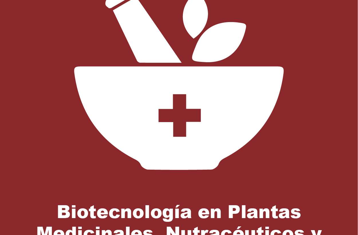 Biotecnología en Plantas Medicinales, Nutracéuticos y Afines